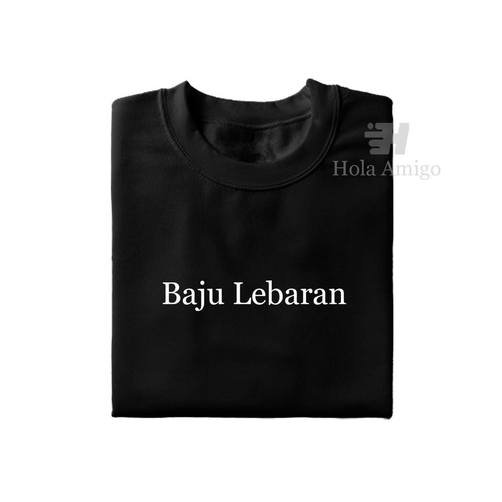 Custom Kaos Kata / Kaos Tulisan "Baju Lebaran" Berkualitas