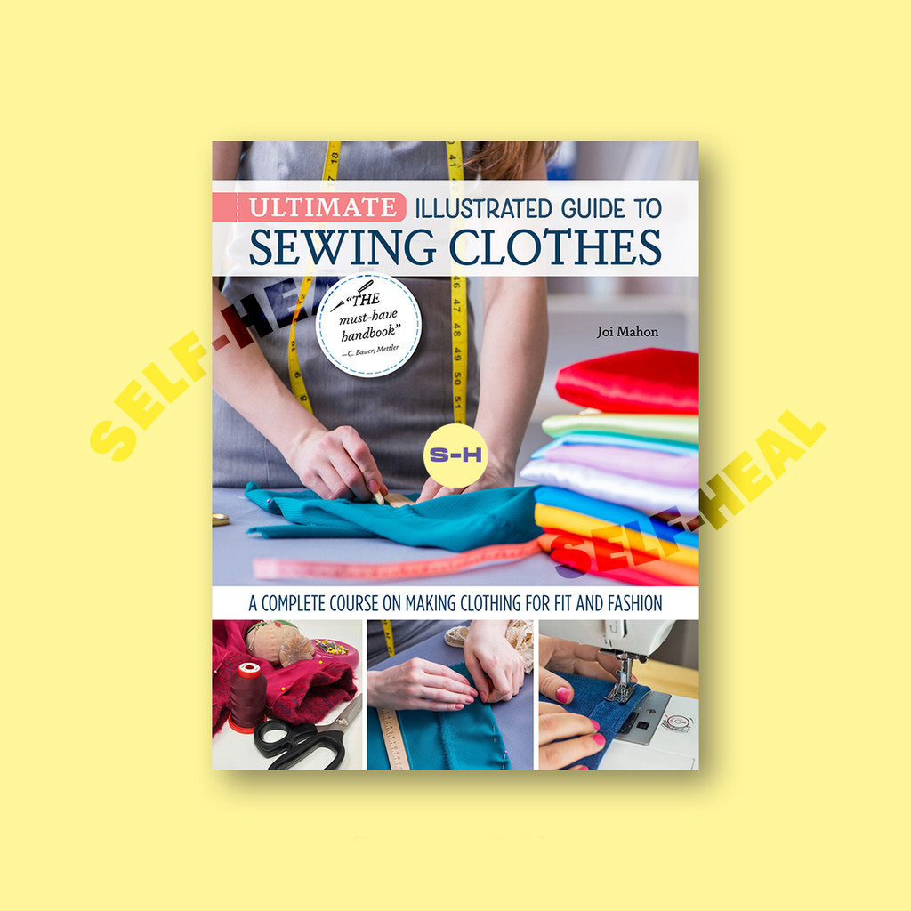 

Ultimate Illustrated Guide to Sewing Clothes - Joi Mahon