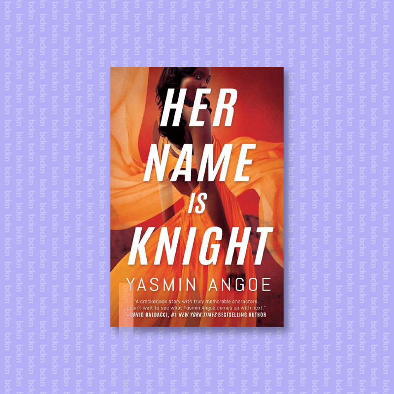 

Her Name Is Knight (Nena Knight) - Yasmin Angoe