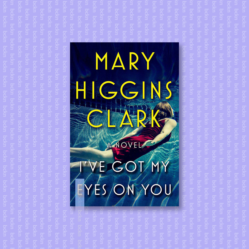 

I've Got My Eyes on You - Mary Higgins Clark