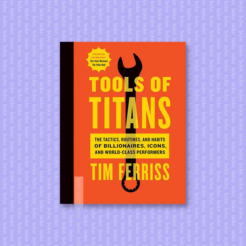 

Tools of Titans - Timothy Ferriss