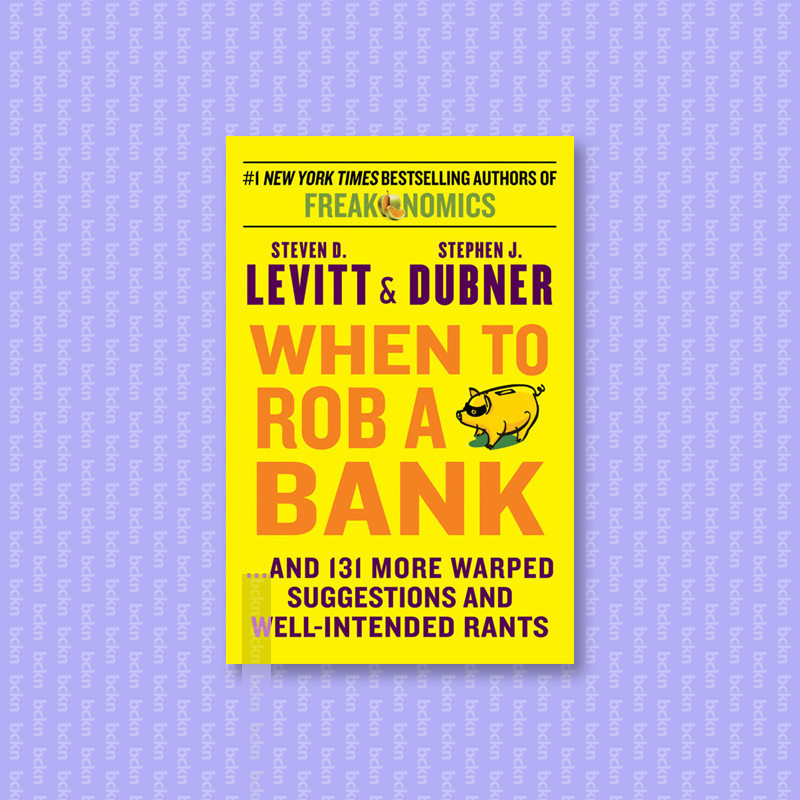 

When to Rob a Bank - Steven D. Levitt