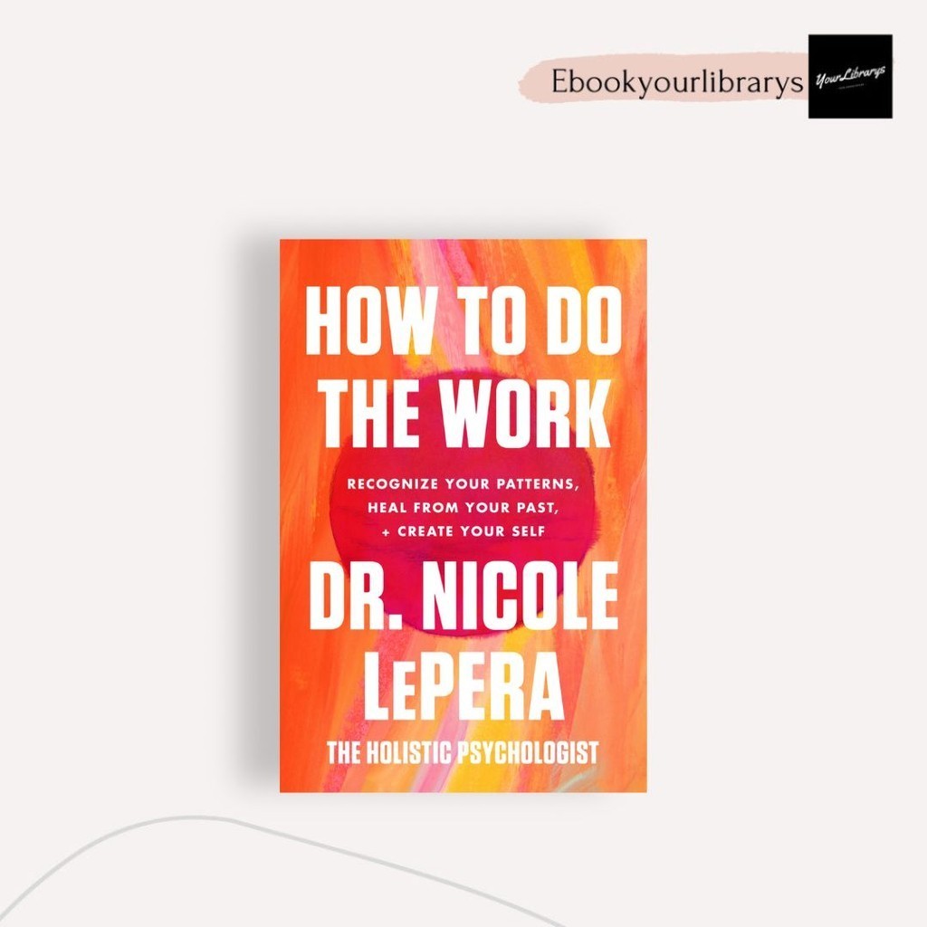 

How To Do The Work ; Dr; Nicole LePera