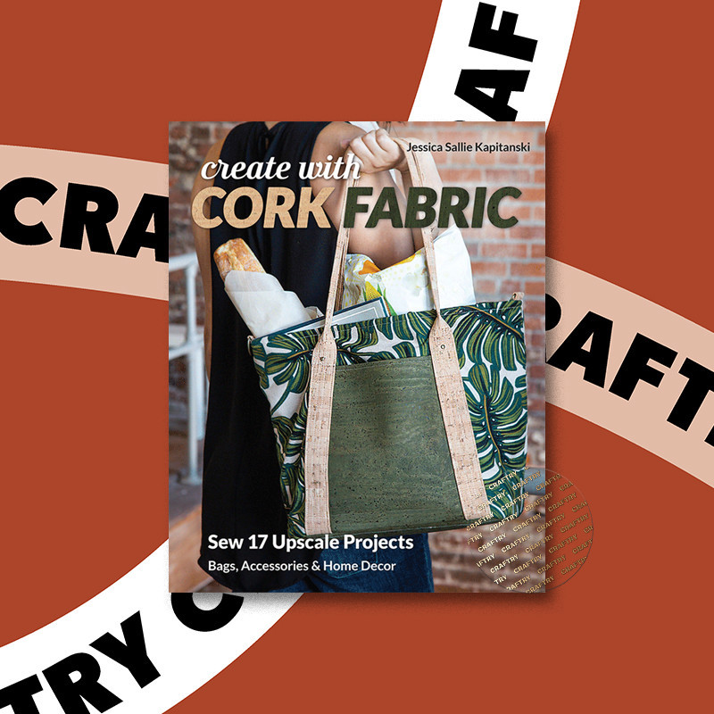 

Create with Cork Fabric - Jessica Sallie Kapitanski