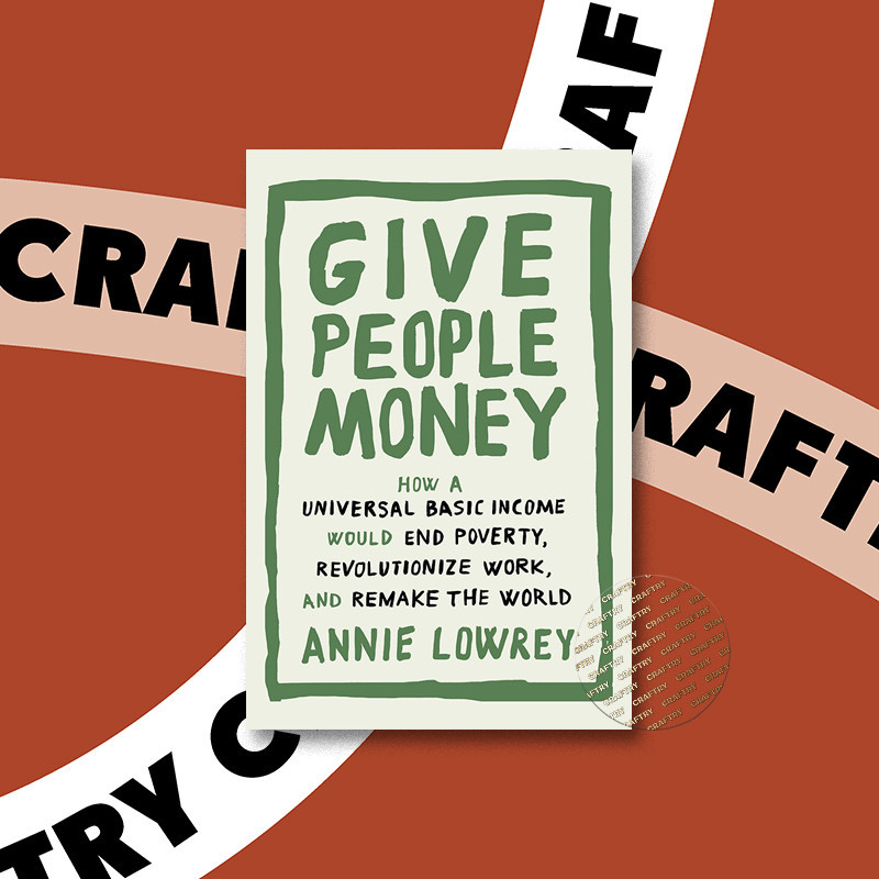 

Give People Money - How a Universal Basic I - Annie Lowrey