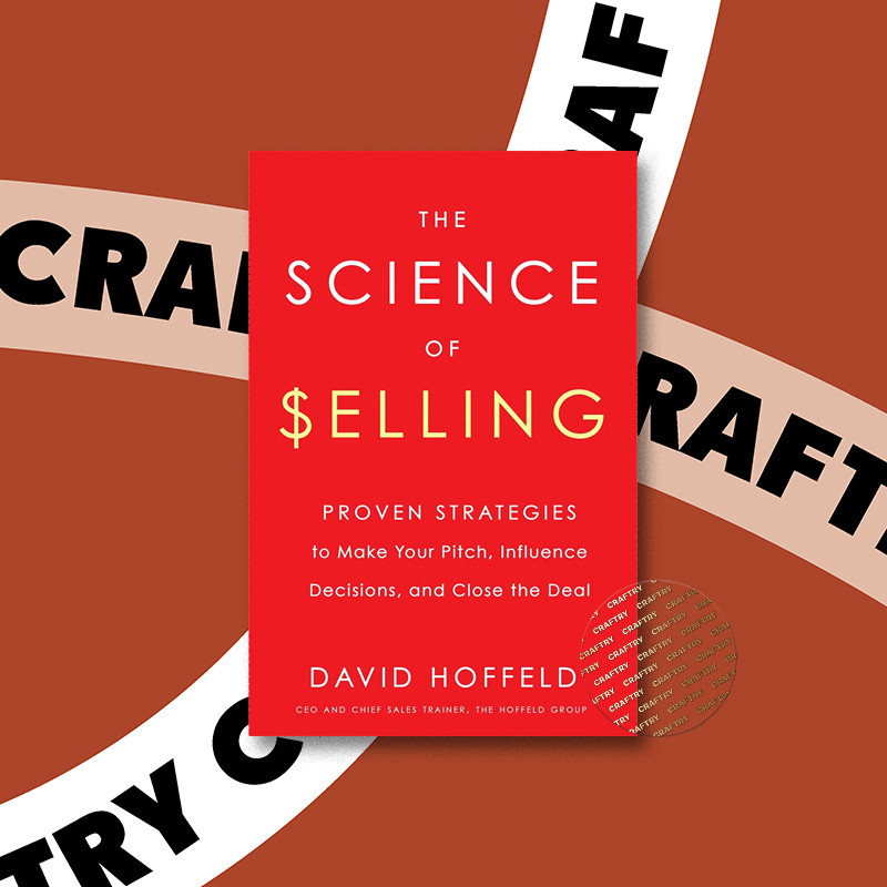 

The Science of Selling - David Hoffeld