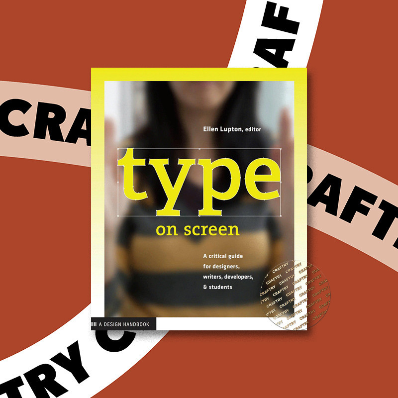 

Type on Screen - A Critical Guide - Ellen Lupton