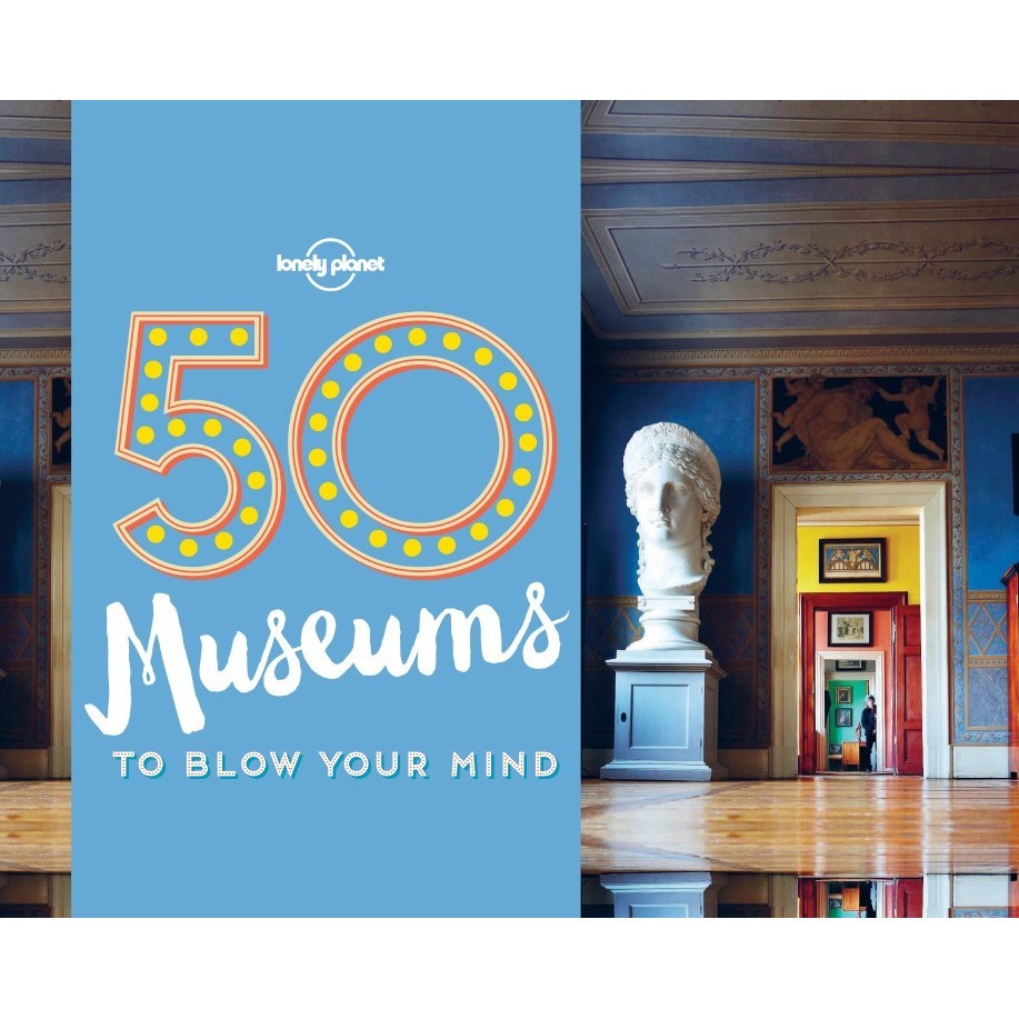 

Lonely Planet - 50 Museums to Blow Your Mind (D)