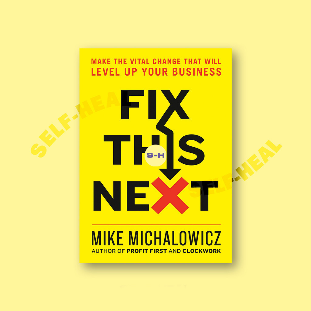

Fix This Next - Make the Vital Change That - Mike Michalowicz