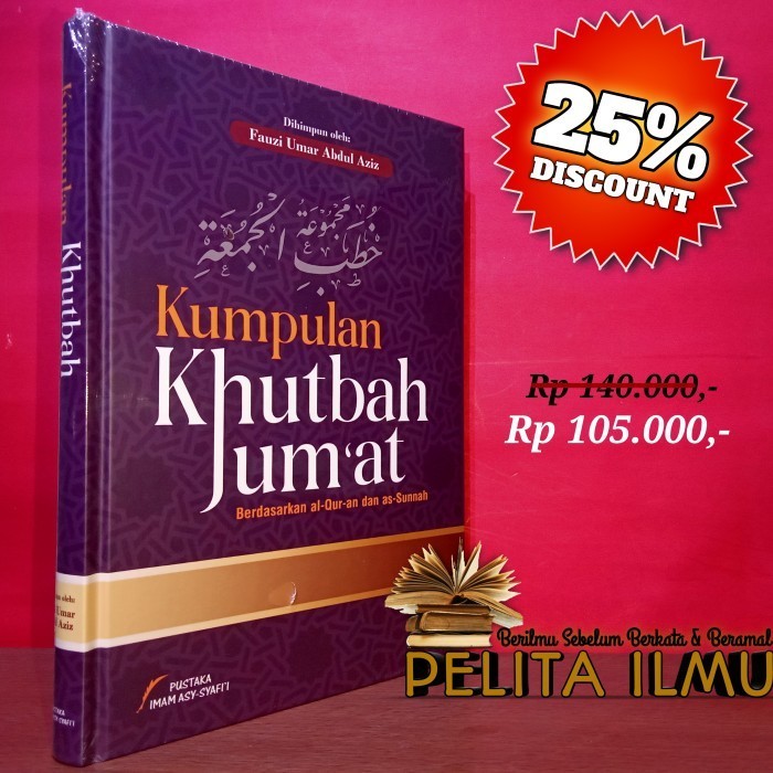 

Buku Kumpulan Khutbah Jum'At Berdasarkan Al-Quran Dan As-Sunnah