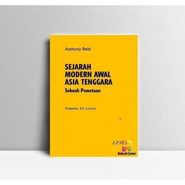 Sejarah Modern awal Asia Tenggara-Sebuah Pemetaan. Anthony Reid. LPSE.