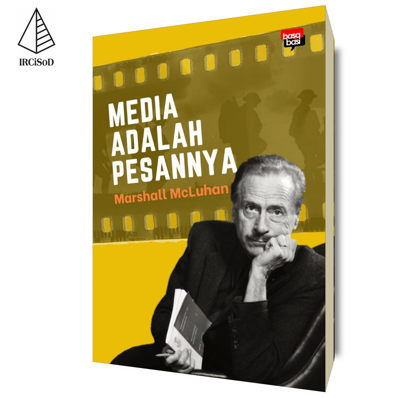 IRCiSoD - Media adalah Pesannya - Marshall McLuhan
