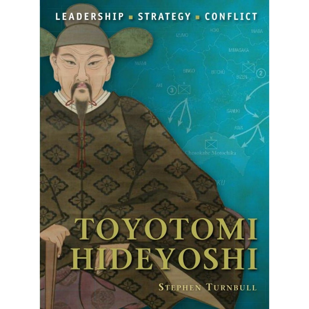 

Osprey Command 06 - Toyotomi Hideyoshi (Biografi Tokoh Sejarah / D)