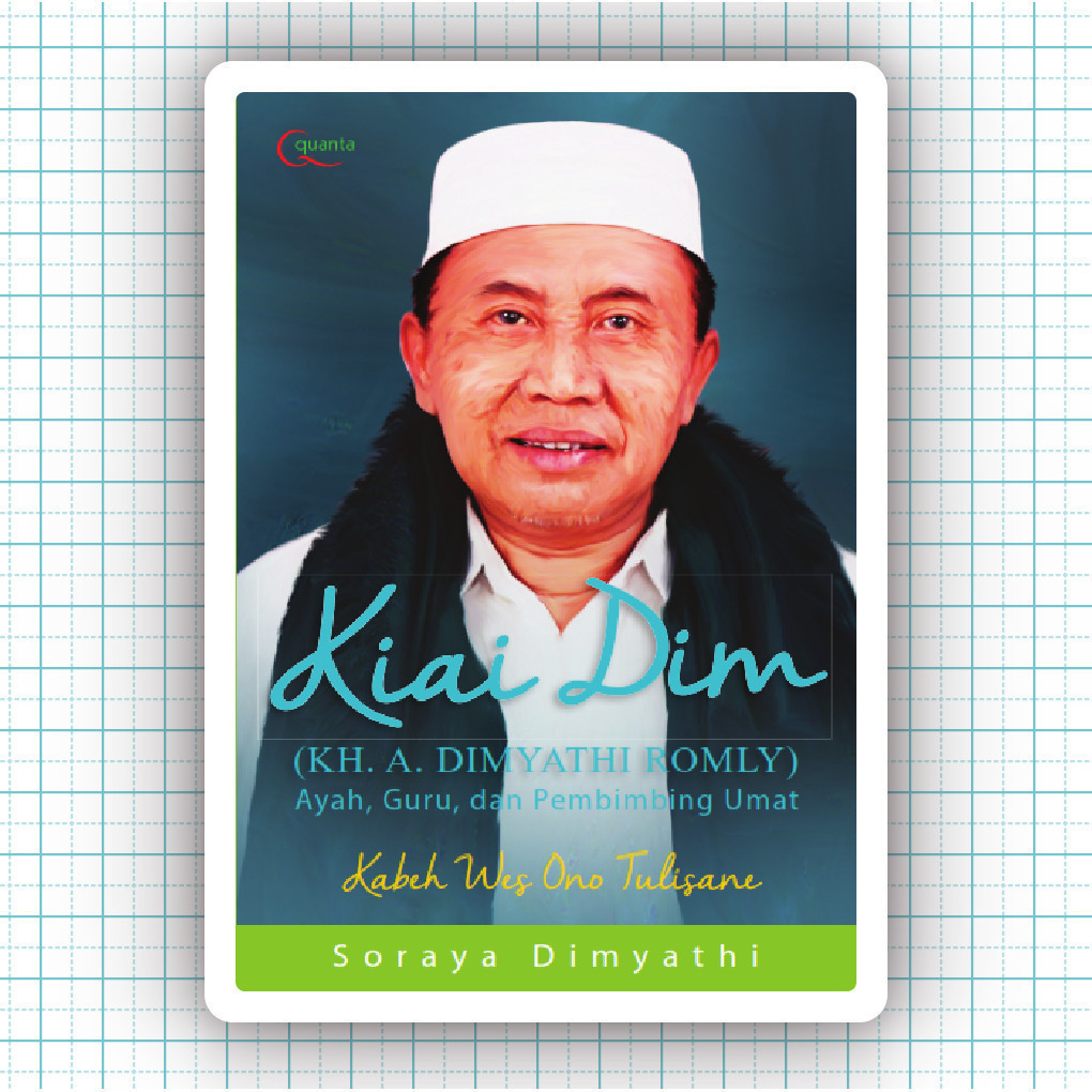 Buku KH A Dimyathi Romly Ayah Guru dan Pembimbing Umat - Soraya Dimyathi