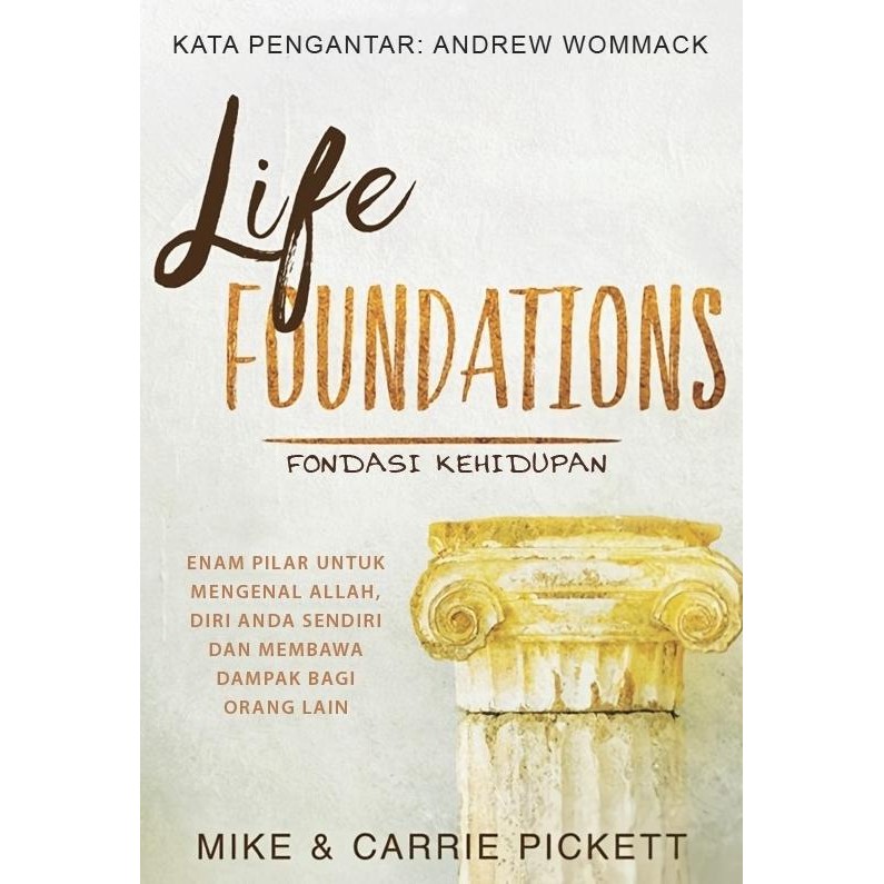 

Fondasi Kehidupan - Mike & Carrie Pickett - Buku Rohani Kristen