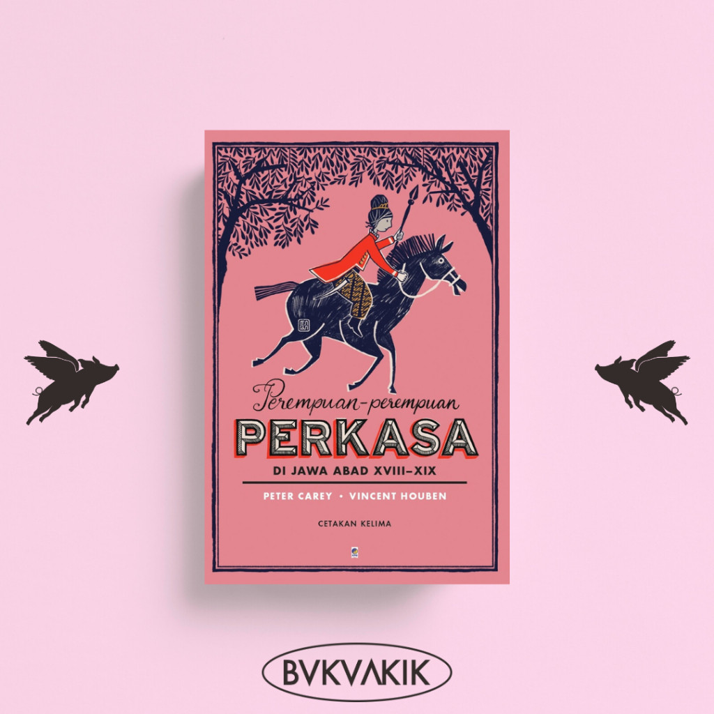 Perempuan-Perempuan Perkasa Di Jawa Abad XVIII-XIX - Peter Carey