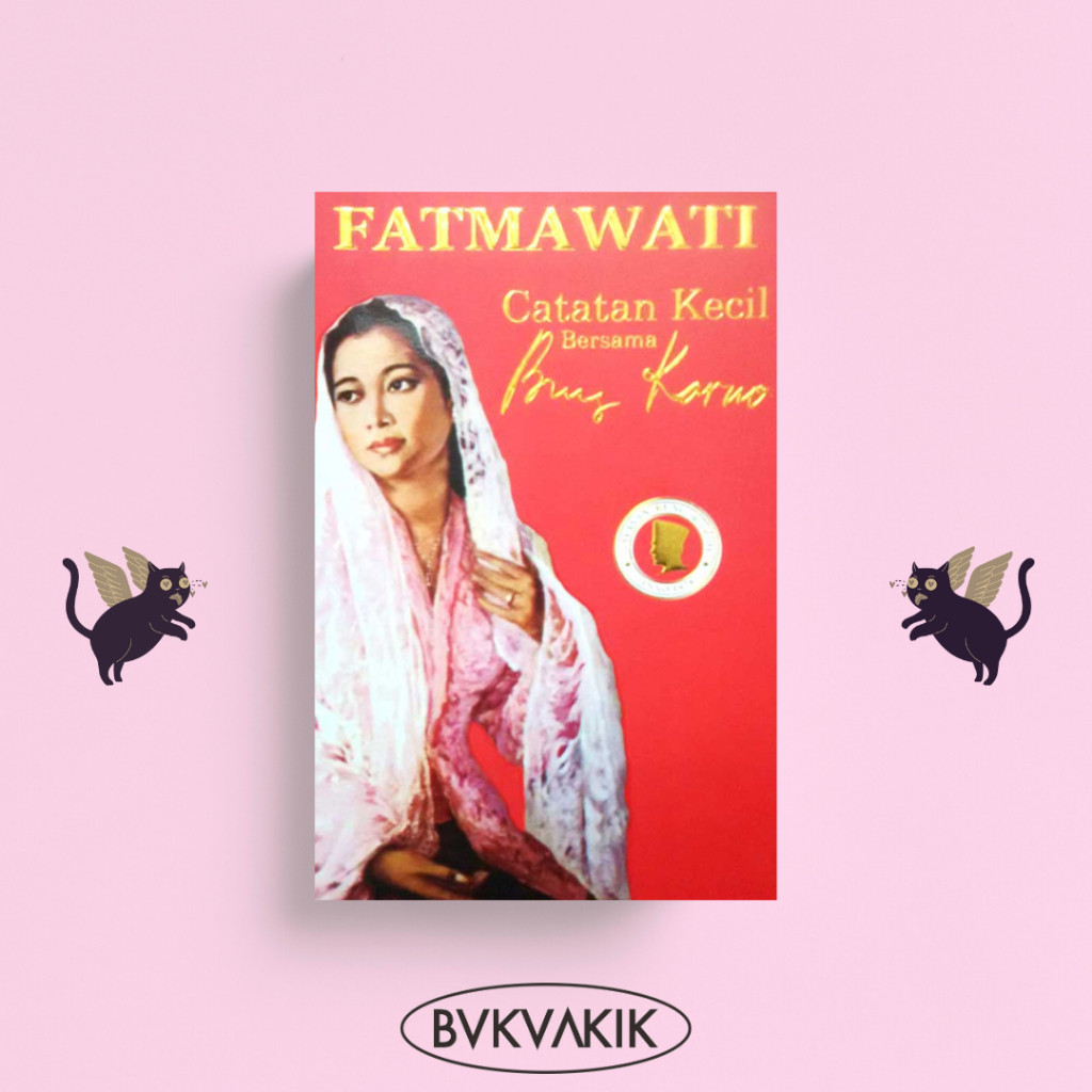 Fatmawati: Catatan Kecil Bersama Bung Karno - Fatmawati Sukarno