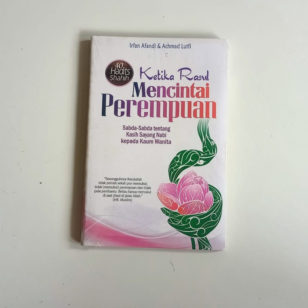 Ketika Rasul Mencintai Perempuan: Sabda-Sabda tentang Kasih Sayang Nabi kepada Kaum Wanita (40 Hadit