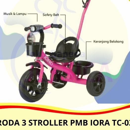 Sepeda Anak Roda 3 (Tiga) Tricycle Stroller Pmb Iora Tc03 - Iora Tc 03