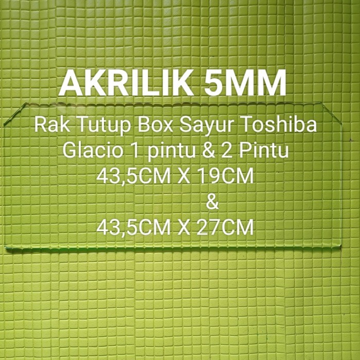 Rak Tutup Box Sayur Akrilik Kulkas Toshiba Glacio