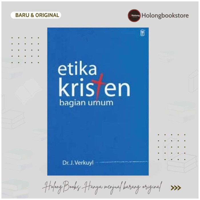 BUKU ETIKA KRISTEN BAGIAN UMUM - J. VERKUYL