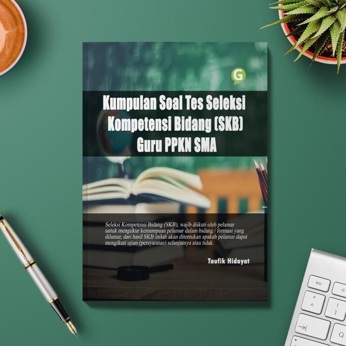 buku Kumpulan Soal Tes Seleksi Kompetensi Bidang (SKB) Guru PPKN SMA