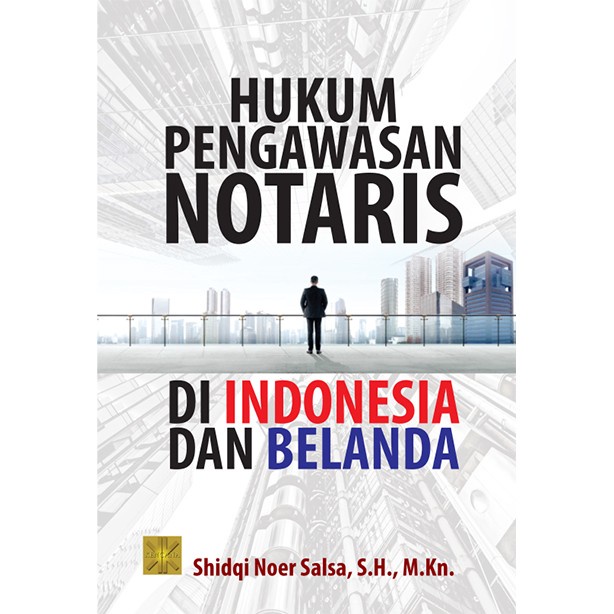 

Hukum Pengawasan Notaris Di Indonesia Dan Belanda - Shidqi Noer Salsa