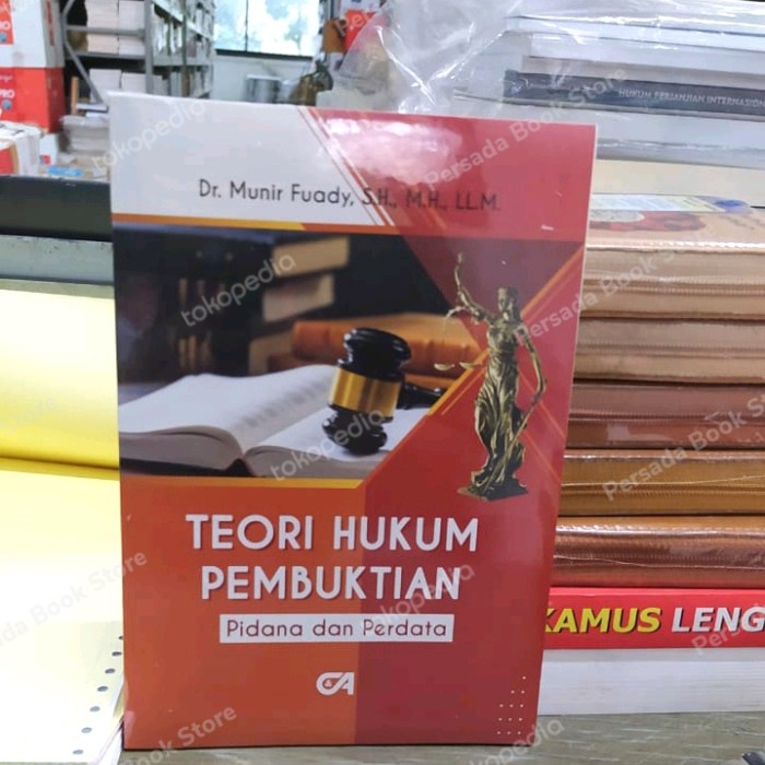 MUST HAVE TEORI HUKUM PEMBUKTIAN PIDANA DAN PERDATA - DR.MUNIR FUADY ORIGINAL TERBARU