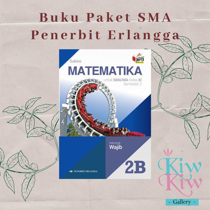 Buku Matematika Kelas XI/11 Jilid 2B SMA Wajib - Sukino - Erlangga