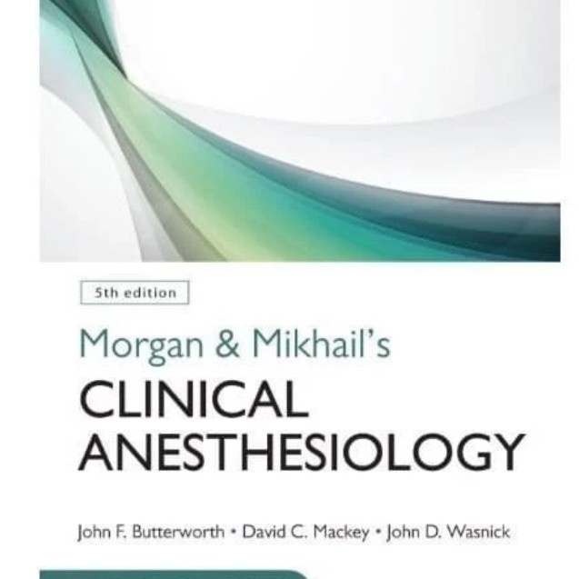 MUST HAVE "BUKU MORGAN AND MIKHAIL'S CLINICAL ANESTHESIOLOGY, 5TH EDITION-JOHN" TERMURAH