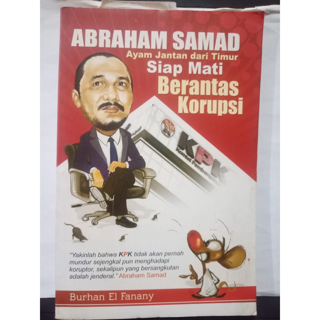 ABRAHAM SAMAD AYAM JANTAN DARI TIMUR SIAP MATI BRANTAS KORUPSI