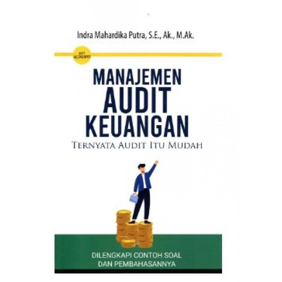 

Buku Manajemen Audit Keuangan : Ternyata Audit Itu Mudah oleh Indra Ma