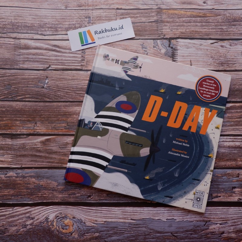 D-Day : Untold Stories of the Normandy Landings Inspired by 20 Real-Life People