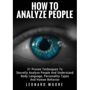 

How To Analyze People: 21 Proven Techniques To Secretly Analyze People