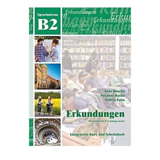 

Erkundungen Deutsch als Fremdsprache B2: Integriertes Kurs- und Arbeit
