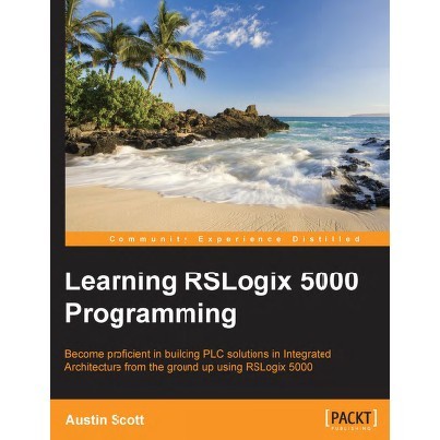 

Learning RSLogix 5000 Programming Austin Scott 2015 Packt Publishin