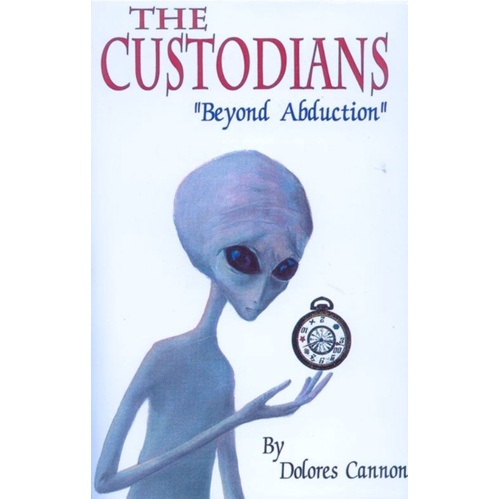 

The Custodians: Beyond Abduction Dolores Cannon 1998 Ozark Mountain