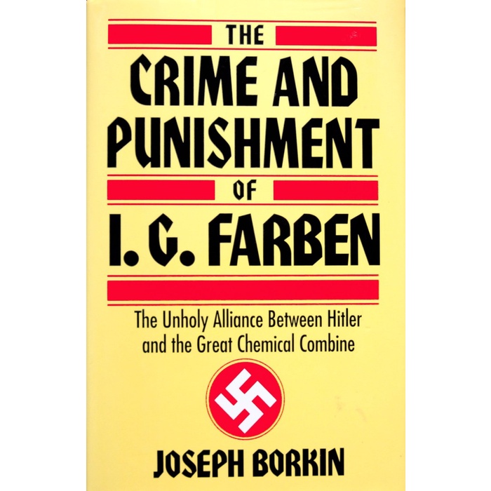 

The Crime and Punishment of I.G. Farben, Joseph Borkin