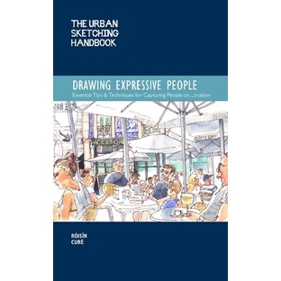 

The Urban Sketching Handbook Drawing Expressive People: Essential Tips