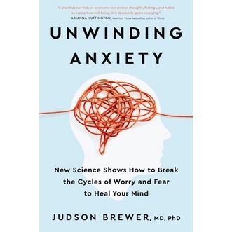 

Unwinding Anxiety: New Science Shows How to Break the..Judson Brewer