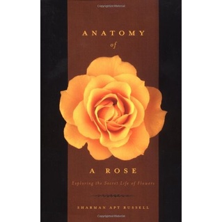 

Anatomy Of A Rose: Exploring The Secret Life Of Flowers Sharman Apt