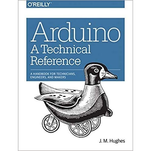 

Arduino: A Technical Reference: A Handbook for Technicians, Engin