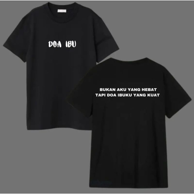 KAOS DOA IBU BUKAN AKU YANG HEBAT TAPI DOA IBUKU YANG KUAT