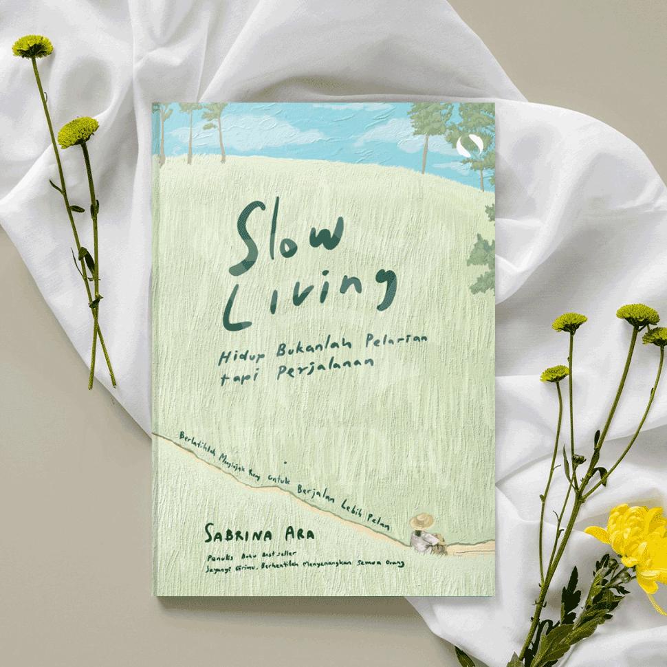 [Buku Motivasi Islami] - Slow Living Hidup Bukanlah Pelarian tapi Perjalanan