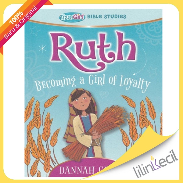 

[Baru] Buku Ruth ''Becoming A Girl Of Loyalty''- True Girl Bible Studies Terbatas