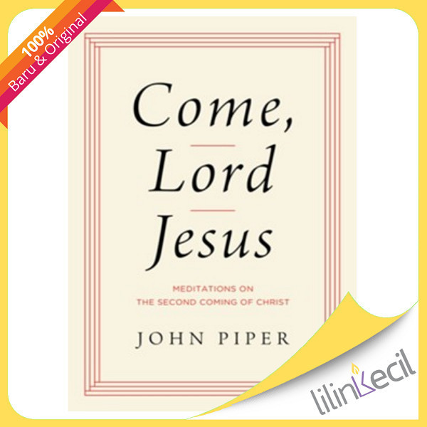 

[Baru] Buku Come Lord Jesus - John Piper Berkualitas