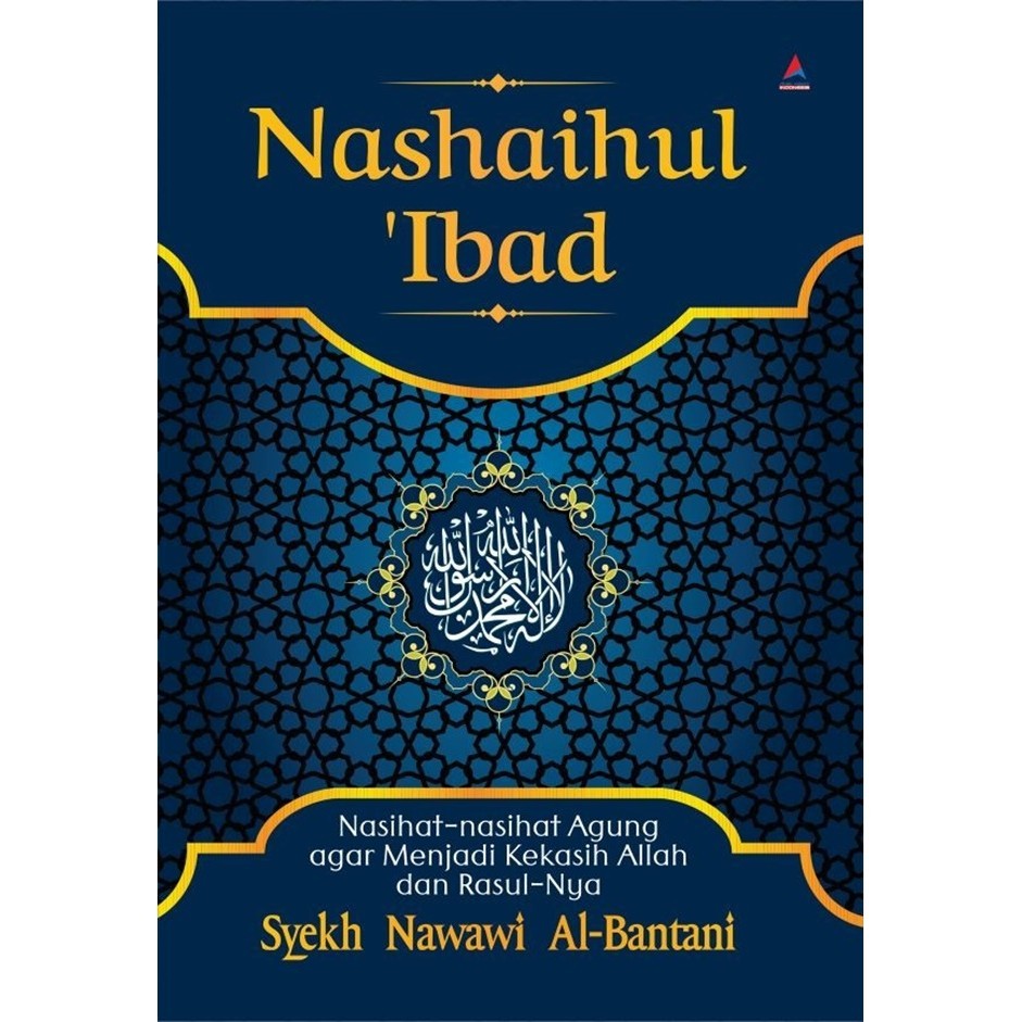 Nashaihul 'Ibad : Nasihat-Nasihat Agung Agar Menjadi Kekasih Allah dan Rasul-Nya
