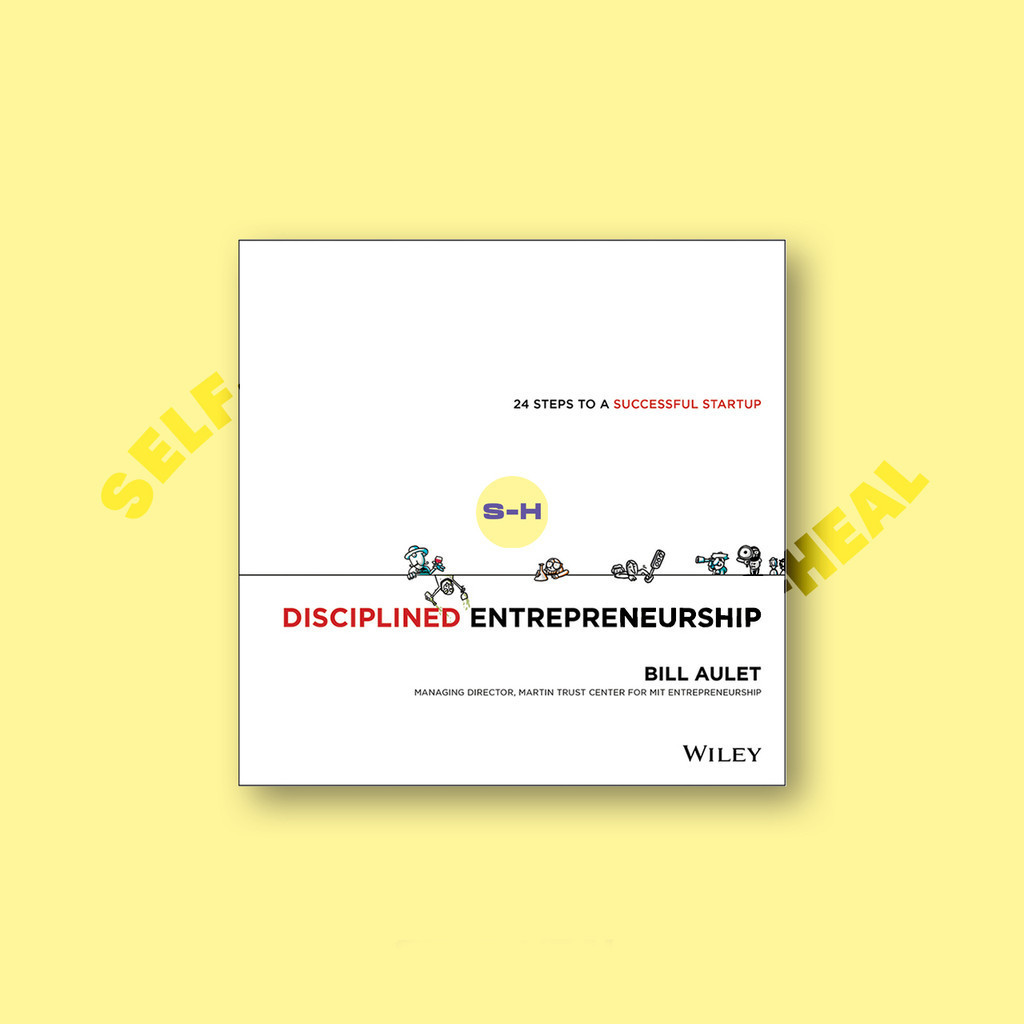 

Disciplined Entrepreneurship - Bill Aulet