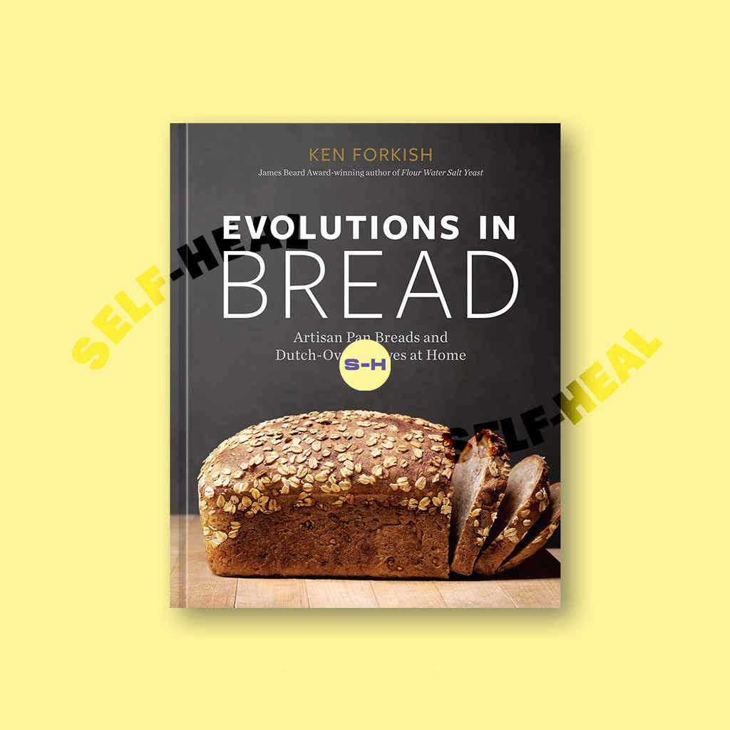 

Evolutions in Bread - Artisan Pan Breads an - Ken Forkish