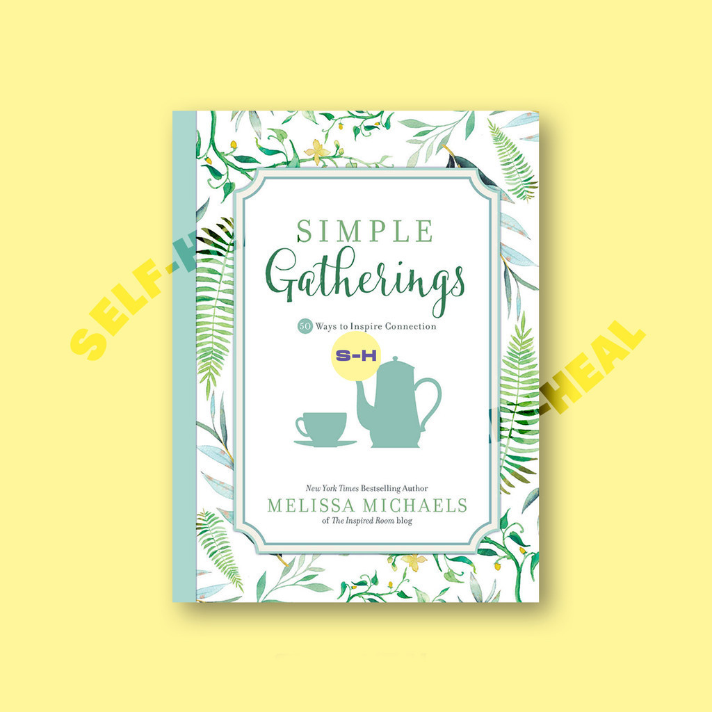 

Simple Gatherings - 50 Ways to Inspire Conn - Melissa Michaels
